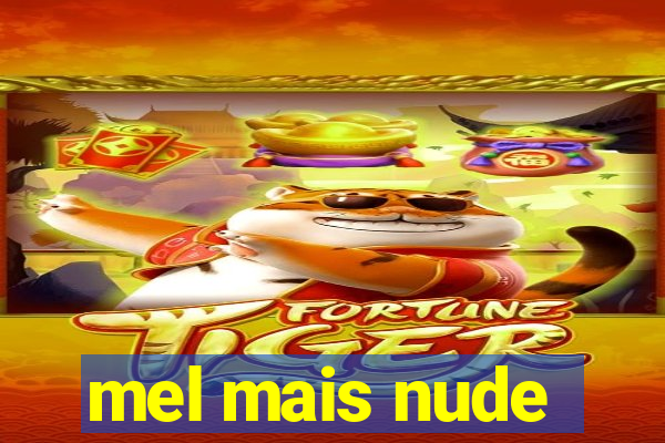 mel mais nude